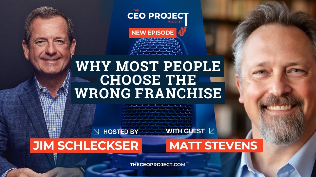 Matt Stevens on The CEO Project Podcast with Jim Schleckser discussing how to evaluate a franchise opportunity