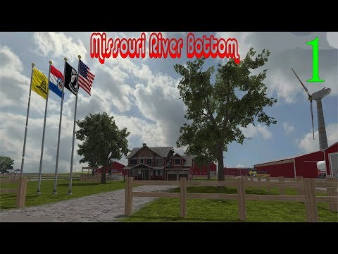 Let's Play Farming Simulator 17 Missouri River Bottom Ep 1
