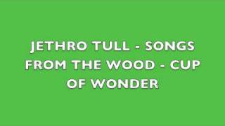 Jethro Tull - Songs From The Wood - Cup Of Wonder