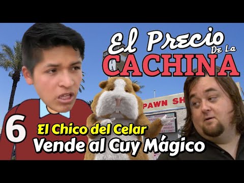 06 - El Chico del Celar vende al Cuy Mágico  - EL PRECIO DE LA CACHINA