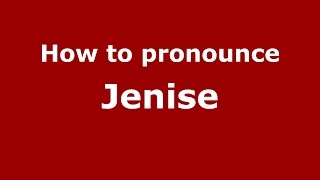 How to pronounce Jenise