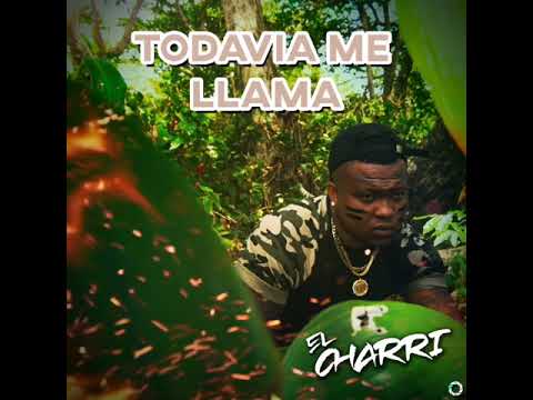 El Charri - Todavía Me Llama