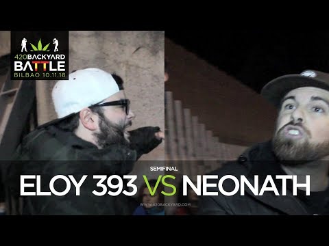 NEONATH vs ELOY 393 Semifinal Bilbao 2018. 420 Backyard Battle