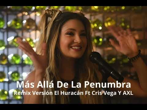 Más Allá De La Penumbra (Remix) Versión El Huracán Ft Cris Vega Y AXL