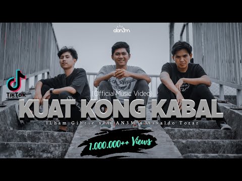 ALAN3M - KUAT KONG KABAL Ft. ILham Gibzie x Asvaldo Torar (Official Music Video)
