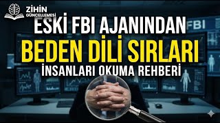 Bir FBI Ajanı Gibi İnsanları Okumak: Yalanı Yakalama Rehberi (Beden Dili Özeti)