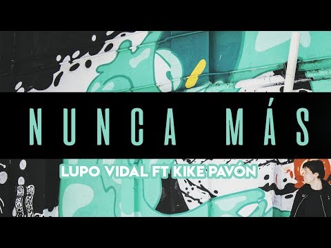 Nunca Más - Lupo Vidal Ft. Kike Pavón (Vídeo Oficial)