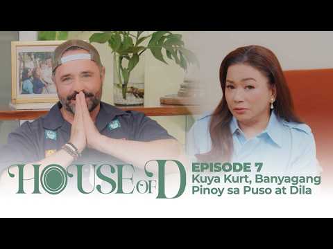 Kuya Kurt, Banyagang Pinoy sa PUSO at DILA | HOUSE OF D EPISODE 7