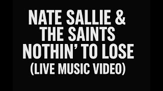 Nate Sallie &amp; the Saints – Nothin’ to Lose (LIVE Music Video)