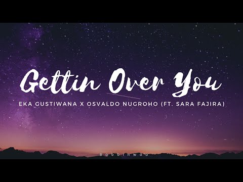 Music Lyrics Eka Gustiwana & Osvaldo Nugroho - Gettin Over You (Ft. Sara Fajira)