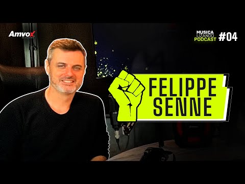FELIPPE SENNE | Podcast #004