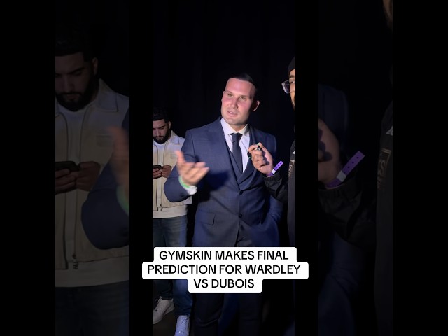 GYMSKIN MAKES FINAL PREDICTION FOR WARDLEY VS DUBOIS