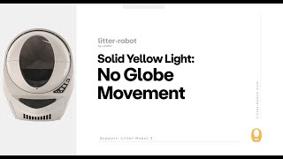 Troubleshooting the Solid Yellow Light: No Globe Movement | Litter-Robot 3