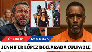Jennifer López fue declarada culpable tras el impactante testimonio de Ben Affleck el juicio Diddy