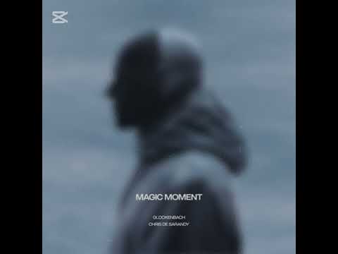 Glockenbach, Chris De Sarandy - Magic Moment