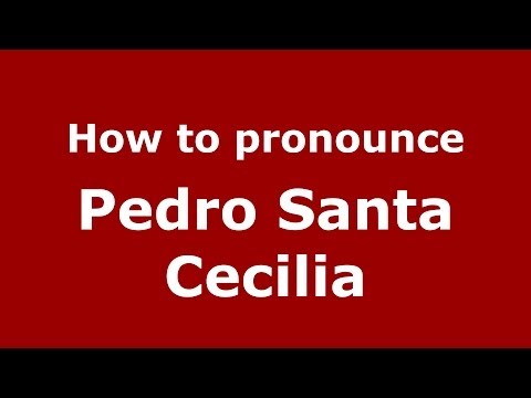 How to pronounce Pedro Santa Cecilia (Spanish/Spain) - PronounceNames.com