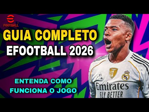 EFOOTBALL 2026 - COMPLETE AND DEFINITIVE GUIDE - HOW THE GAME WORKS - UNDERSTAND! - FROM START TO...