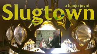 Slugtown Trailer - A Banjo Joynt