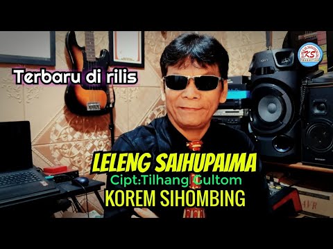 Lagu Batak LELENG SAIHUPAIMA Cipt:Tilhang Gultom Voc/Music by Korem Sihombing