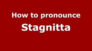 How to pronounce Stagnitta