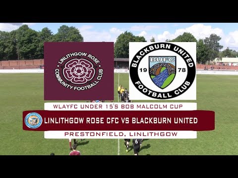 Under 15's Bob Malcolm Cup Final Linlithgow Rose CFC Vs Blackburn United 04/06/17
