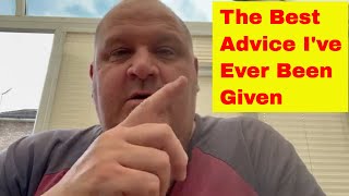 The Best Advice I've Ever Been Given