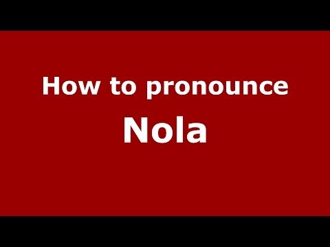 How to pronounce Nola