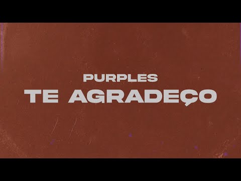 Te Agradeço - Purples