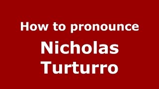 How to pronounce Nicholas Turturro