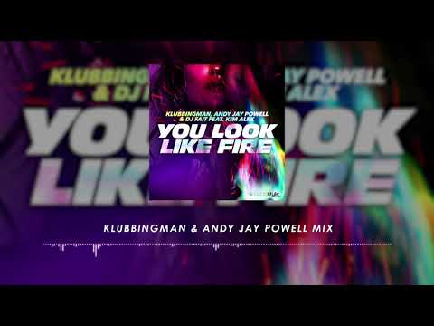 Klubbingman, Andy Jay Powell & DJ Fait feat. Kim Alex - You look like fire