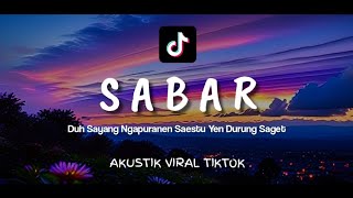 Download lagu SABAR SADEWOK (LIRIK) DUH SAYANG NGAPUNTENE SAESTU LIRIK ~ mp3