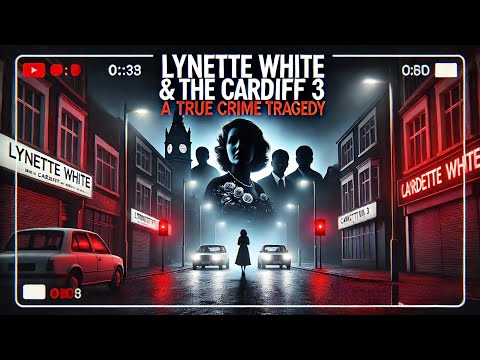 The Lynette White Case & the Cardiff Three: A Miscarriage of Justice | True Crime 4K