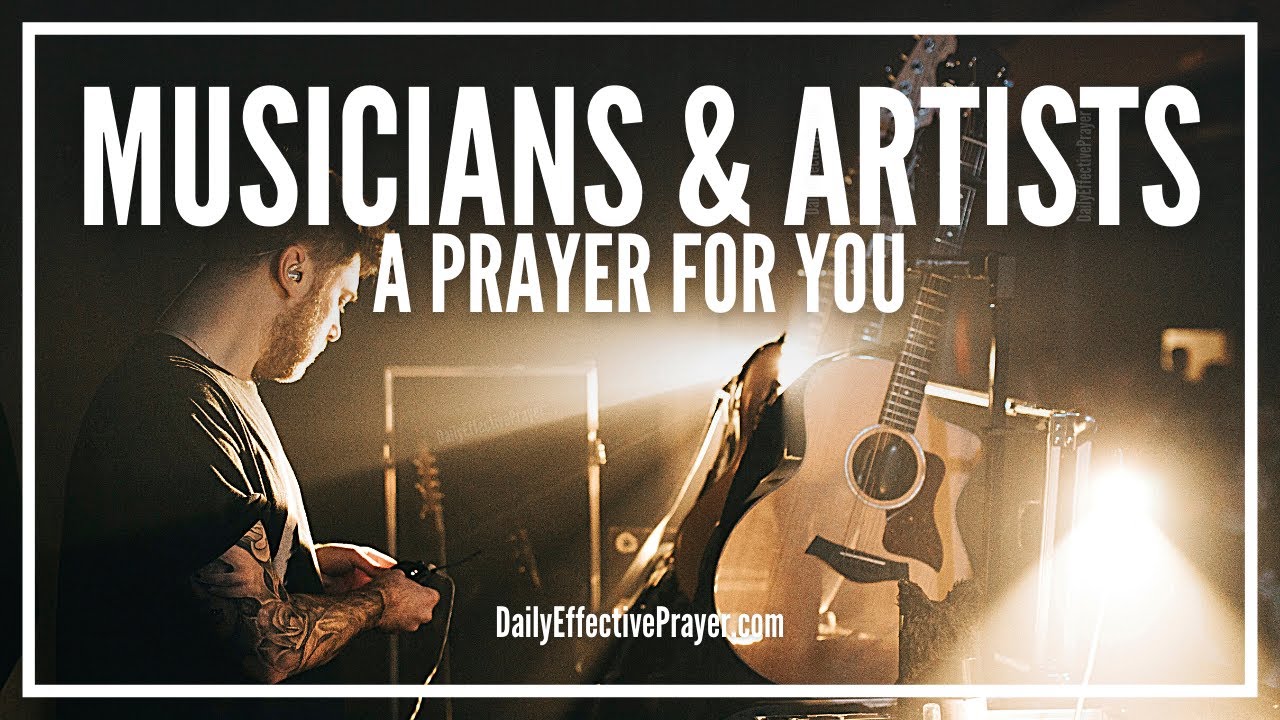 Prayer For Musicians and Artists | Pray and Watch God Use You