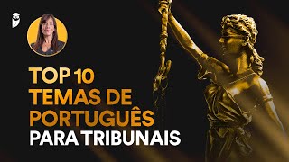 Top 10 temas de Português para Tribunais - Prof. Adriana Figueiredo