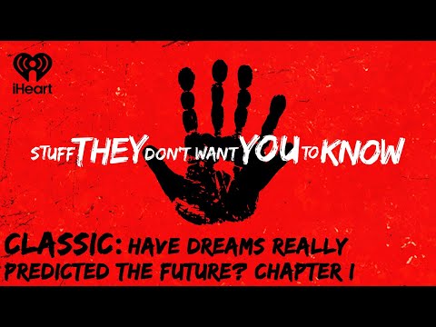 CLASSIC: Have dreams really predicted the future? Chapter II | STUFF THEY DON'T WANT YOU TO KNOW