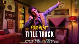 Pagglait Title Track | Arijit Singh | Raftaar | Amrita Singh | Oriyon Music