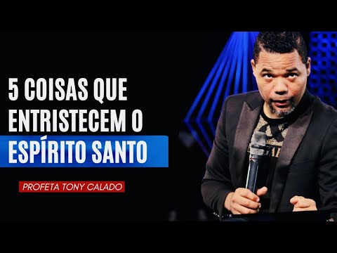 5 Coisas Que Entristecem O Espírito Santo | Pr Tony Calado