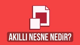 Adobe Photoshop Akıllı Nesne Nedir?