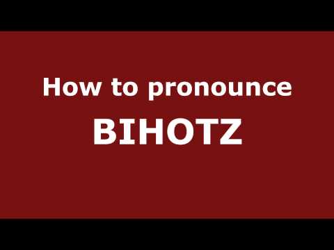 How to Pronounce BIHOTZ in Spanish - PronounceNames.com