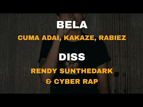 BELA CUMA ADAI, KAKAZE & RABIEZ (DISS RENDY SUNTHEDARK & CYBER RAP)