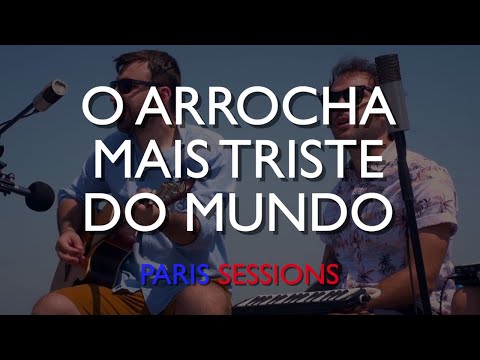 Fresno - O Arrocha Mais Triste do Mundo (PARIS SESSIONS) (Live)