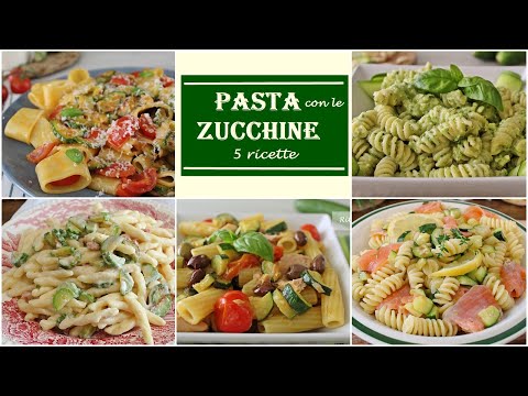 Vuoi preparare un primo piatto con le ZUCCHINE? ECCO 5 RICETTE DI PASTA CON LE ZUCCHINE