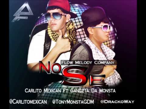 No Se - Carlito Mexican Ft Gangzta Da Monsta (FMC & SMR)