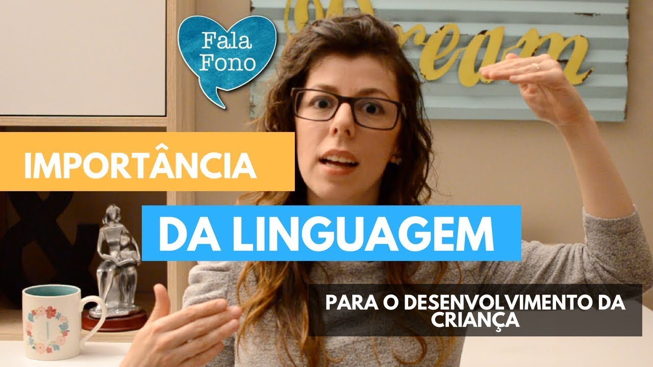 A importância da linguagem p/ o Desenvolvimento Infantil + A BASE P/ O DESENVOLVIMENTO DA LINGUAGEM