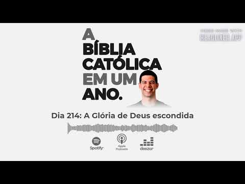 Day 214: The Hidden Glory of God | The Catholic Bible in One Year with Eduardo Mano