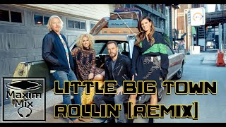 Little Big Town - Rollin' *remix [Maxim Mix]