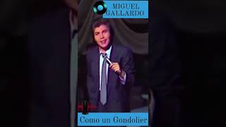 MIGUEL GALLARDO - Como un Gondolier 🎧🎙️🎧❤️