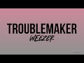 Troublemaker - Weezer (lyrics)