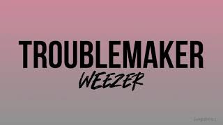 Troublemaker - Weezer (lyrics)