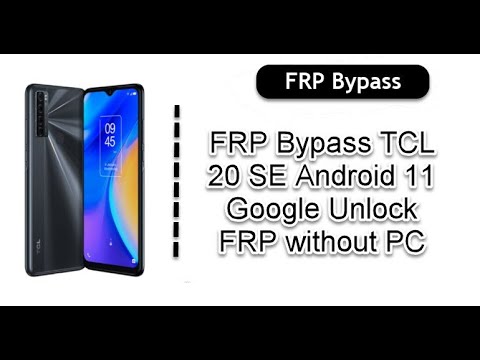 FRP Bypass TCL 20 SE Android 11 Google Unlock FRP without PC